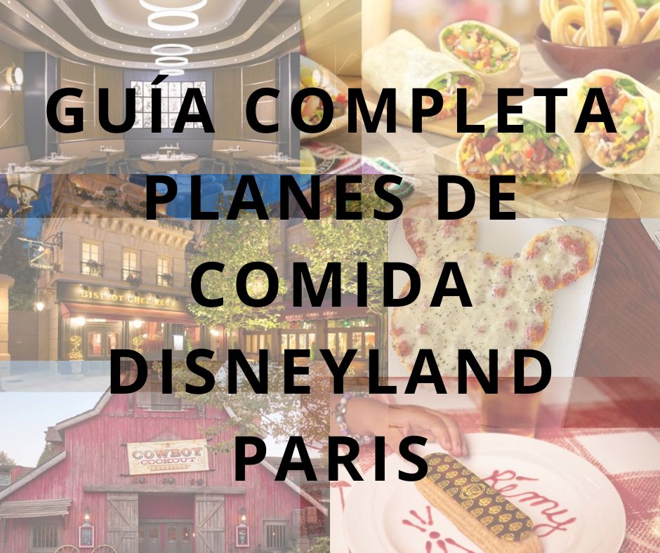 Planes de comida Disneyland Paris 2025 – Restaurantes, precios y consejos